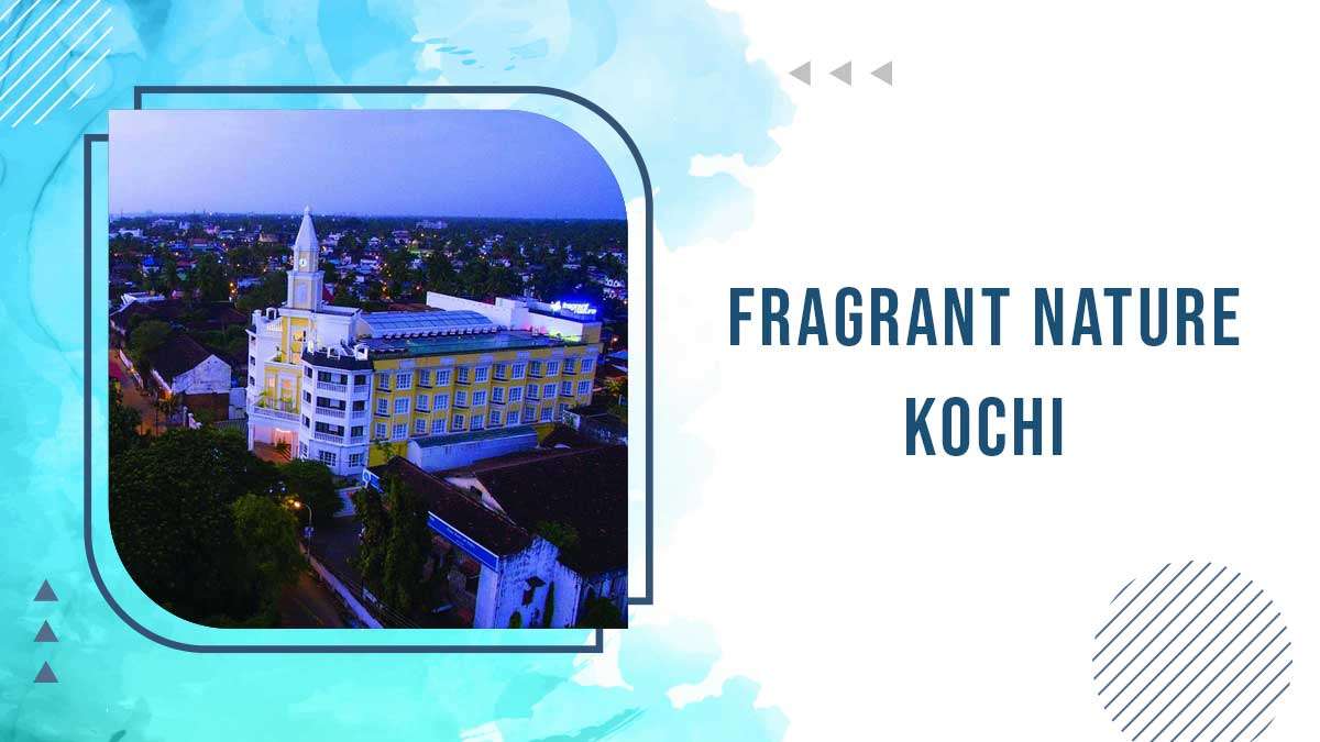 Fragrant Nature Kochi