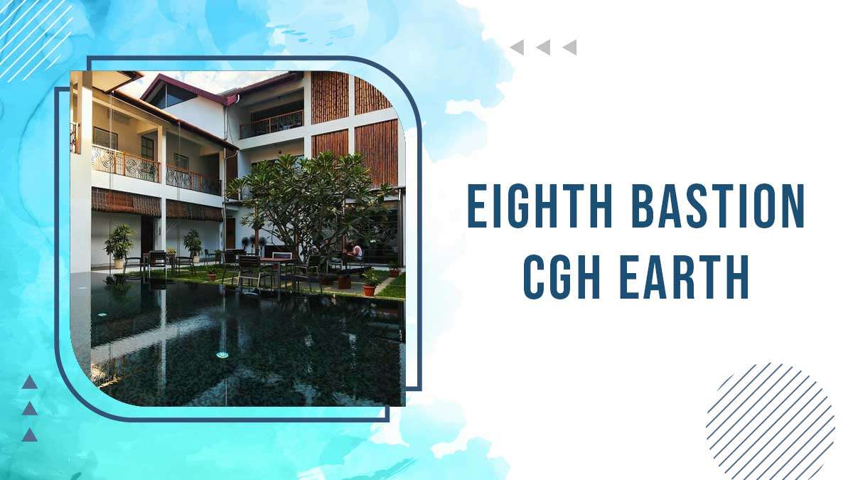 Eighth Bastion - CGH Earth