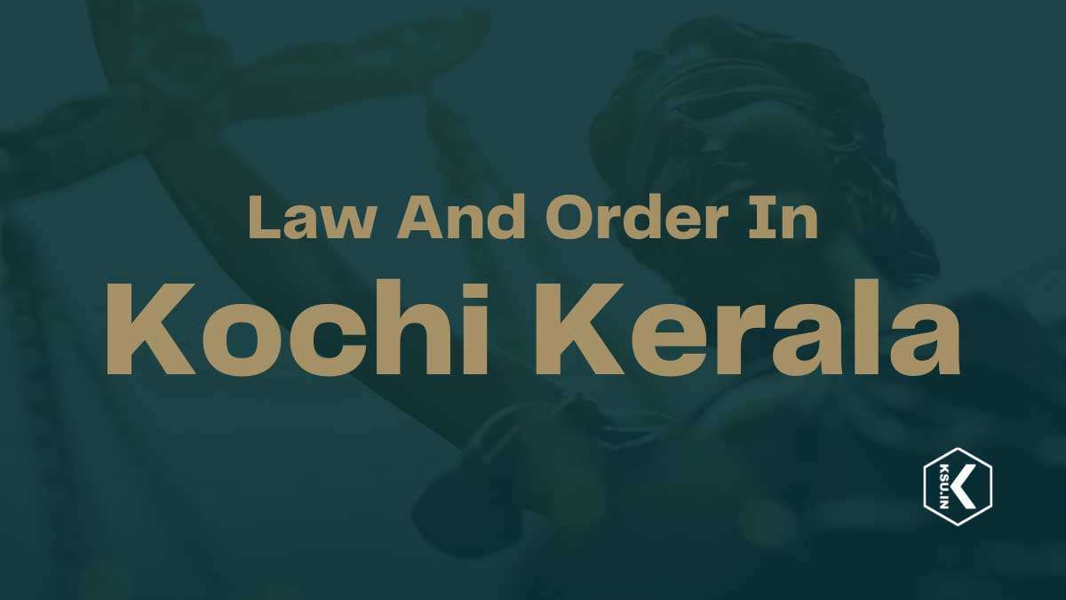 Law-And-Order-In-Kochi-Kerala Law And Order In Kochi Kerala